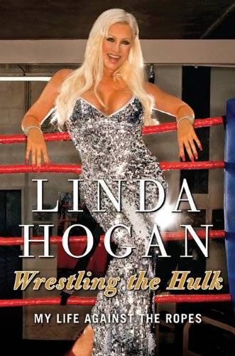 “Linda Hogan: Wrestling the Hulk – My Life Against the Ropes”