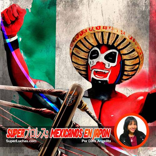 Súperプロレス: Mexicanos en Japón